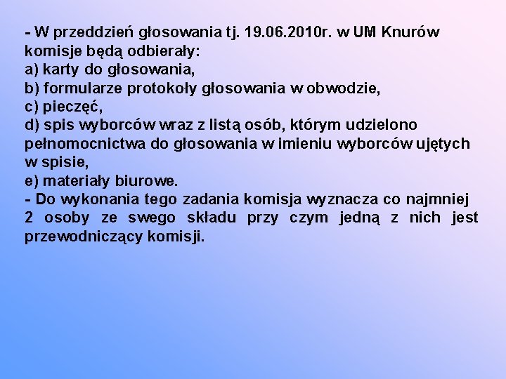 - W przeddzień głosowania tj. 19. 06. 2010 r. w UM Knurów komisje będą