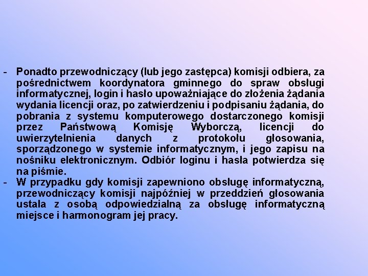 - Ponadto przewodniczący (lub jego zastępca) komisji odbiera, za pośrednictwem koordynatora gminnego do spraw