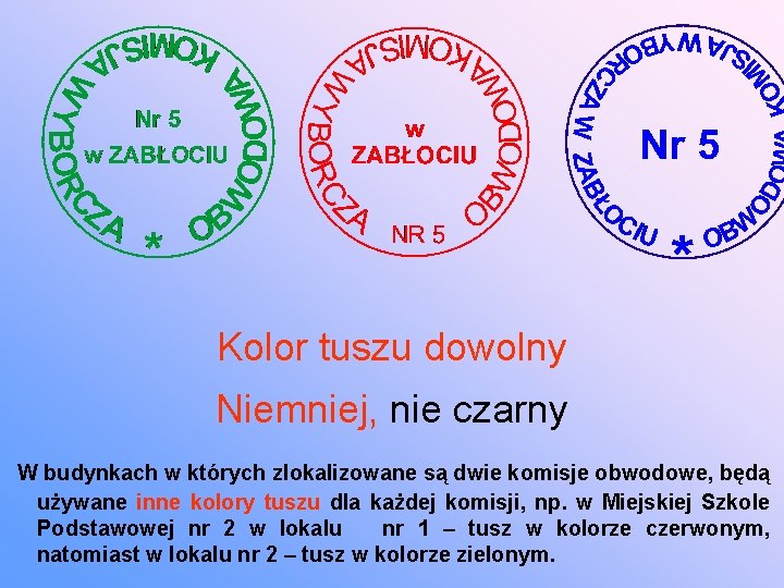 Kolor tuszu dowolny Niemniej, nie czarny W budynkach w których zlokalizowane są dwie komisje