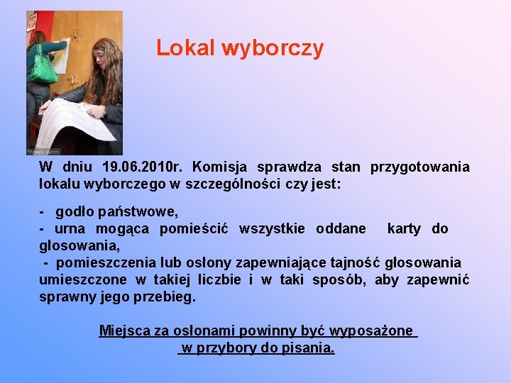 Lokal wyborczy W dniu 19. 06. 2010 r. Komisja sprawdza stan przygotowania lokalu wyborczego