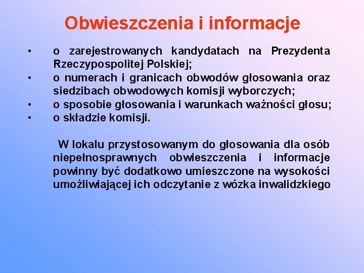 Obwieszczenia i informacje • • o zarejestrowanych kandydatach na Prezydenta Rzeczypospolitej Polskiej; o numerach