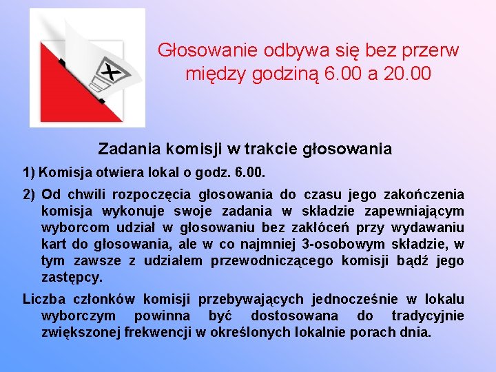 Głosowanie odbywa się bez przerw między godziną 6. 00 a 20. 00 Zadania komisji