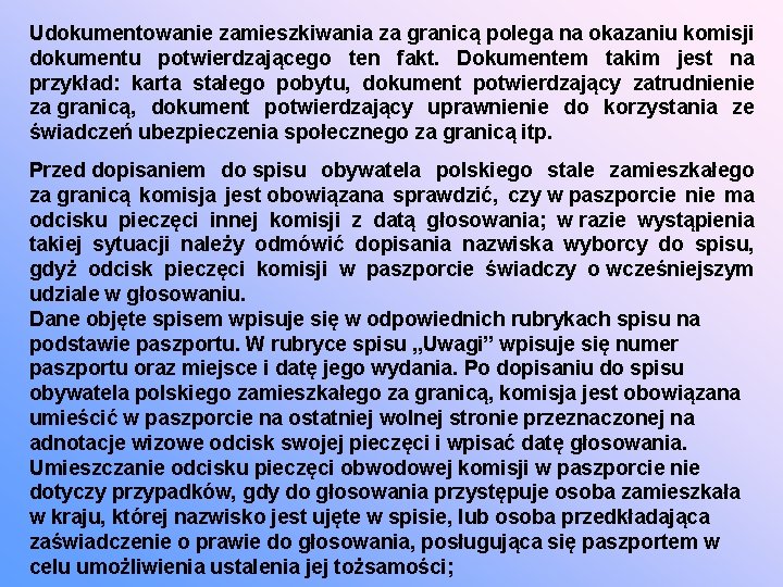 Udokumentowanie zamieszkiwania za granicą polega na okazaniu komisji dokumentu potwierdzającego ten fakt. Dokumentem takim