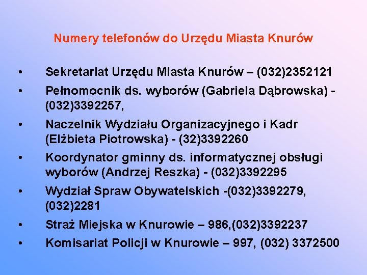 Numery telefonów do Urzędu Miasta Knurów • Sekretariat Urzędu Miasta Knurów – (032)2352121 •