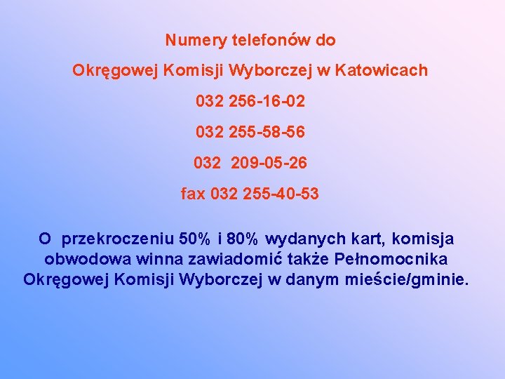 Numery telefonów do Okręgowej Komisji Wyborczej w Katowicach 032 256 -16 -02 032 255