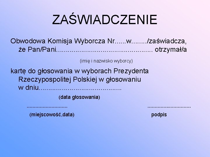 ZAŚWIADCZENIE Obwodowa Komisja Wyborcza Nr. . . w. . . . /zaświadcza, że Pan/Pani.