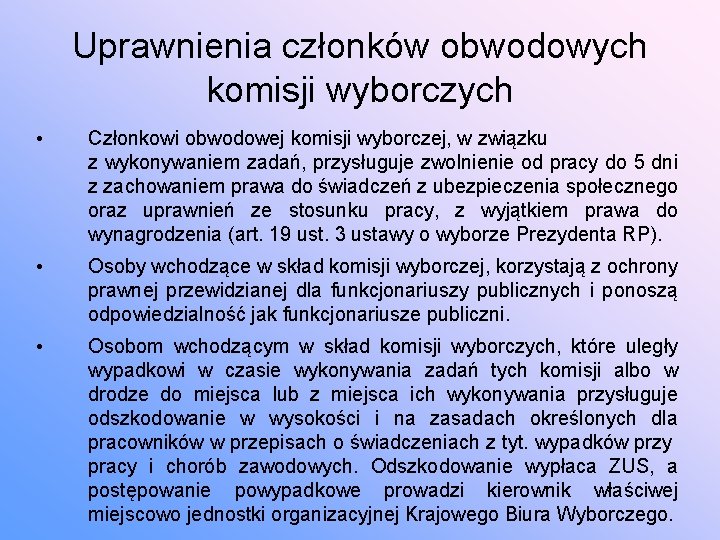 Uprawnienia członków obwodowych komisji wyborczych • Członkowi obwodowej komisji wyborczej, w związku z wykonywaniem