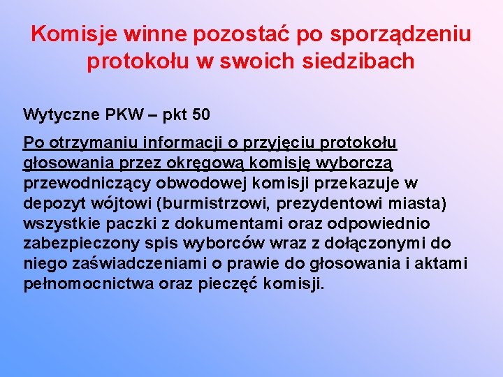 Komisje winne pozostać po sporządzeniu protokołu w swoich siedzibach Wytyczne PKW – pkt 50