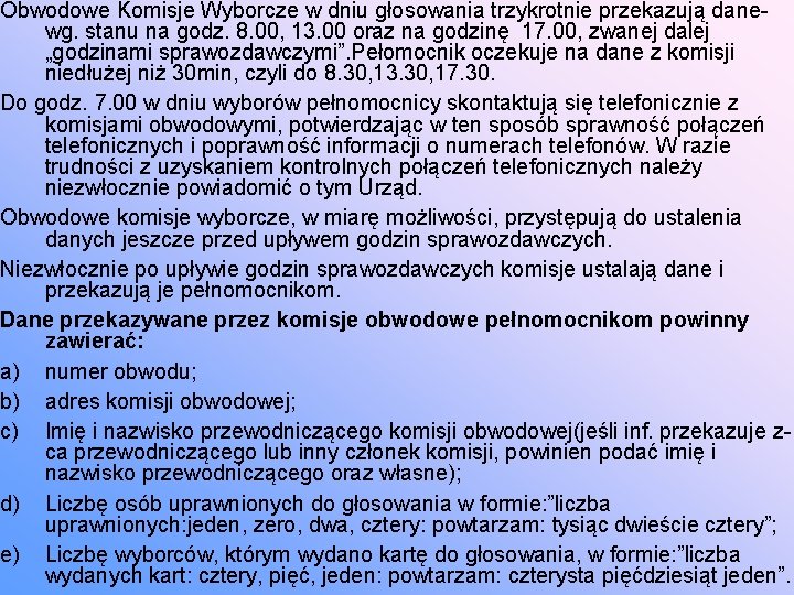 Obwodowe Komisje Wyborcze w dniu głosowania trzykrotnie przekazują dane- wg. stanu na godz. 8.