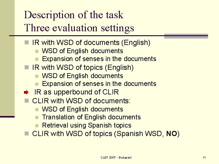 Description of the task Three evaluation settings n IR with WSD of documents (English)
