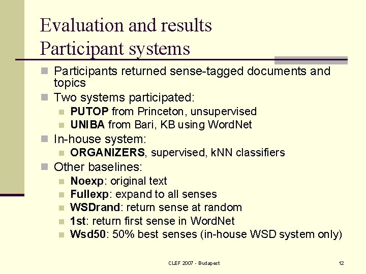 Evaluation and results Participant systems n Participants returned sense-tagged documents and topics n Two