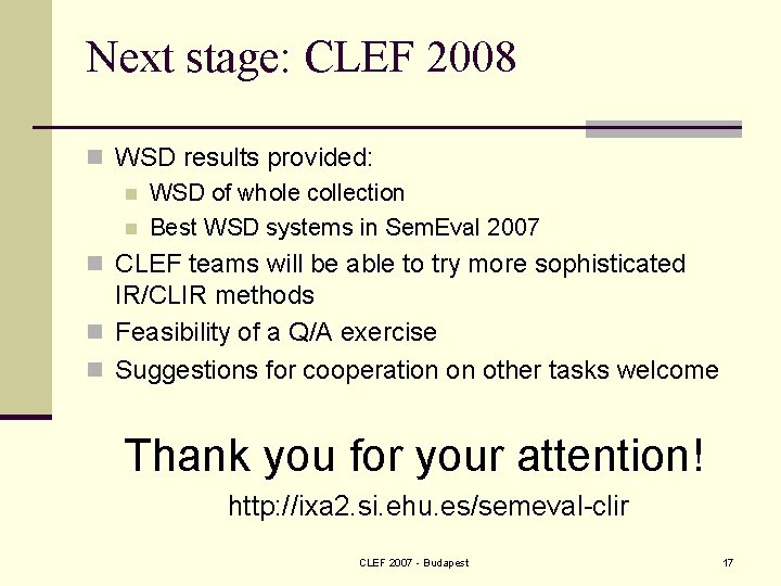 Next stage: CLEF 2008 n WSD results provided: n WSD of whole collection n