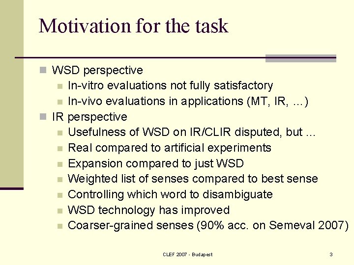 Motivation for the task n WSD perspective In-vitro evaluations not fully satisfactory n In-vivo