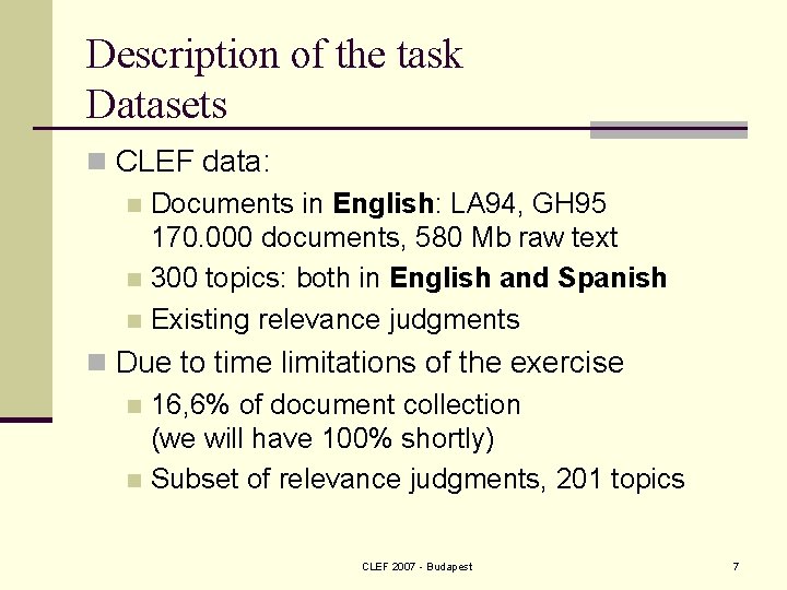 Description of the task Datasets n CLEF data: n Documents in English: LA 94,