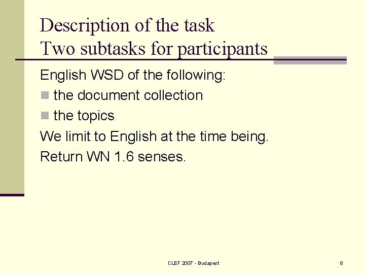Description of the task Two subtasks for participants English WSD of the following: n