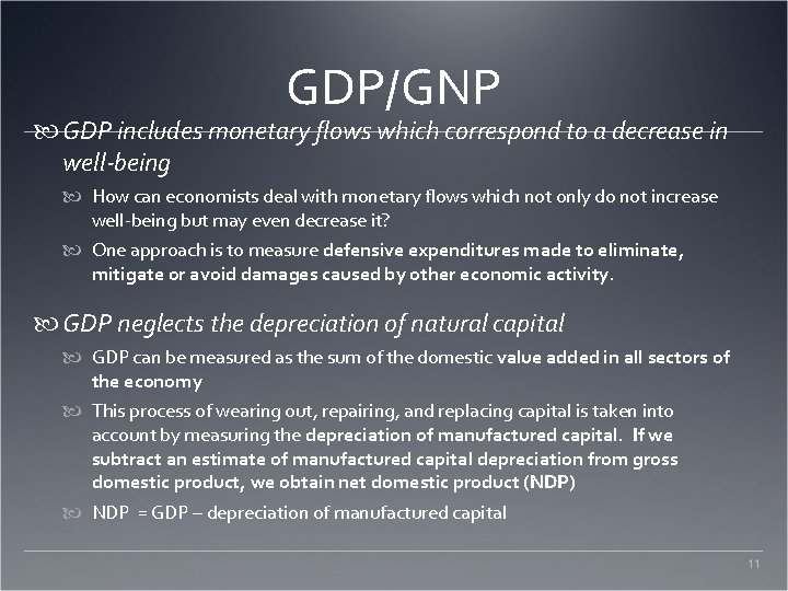 GDP/GNP GDP includes monetary flows which correspond to a decrease in well-being How can