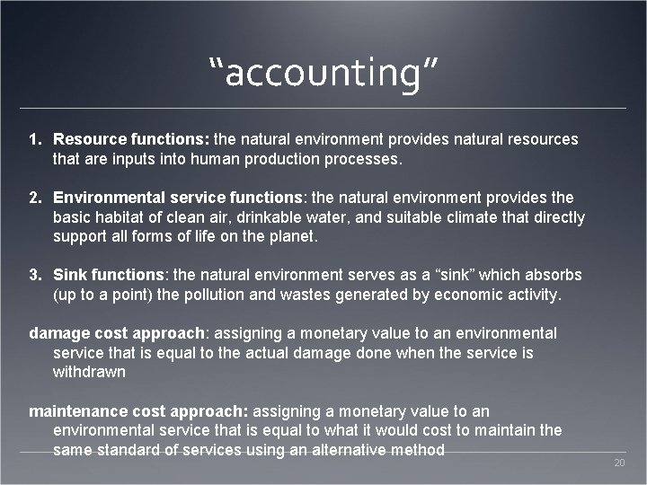 “accounting” 1. Resource functions: the natural environment provides natural resources that are inputs into
