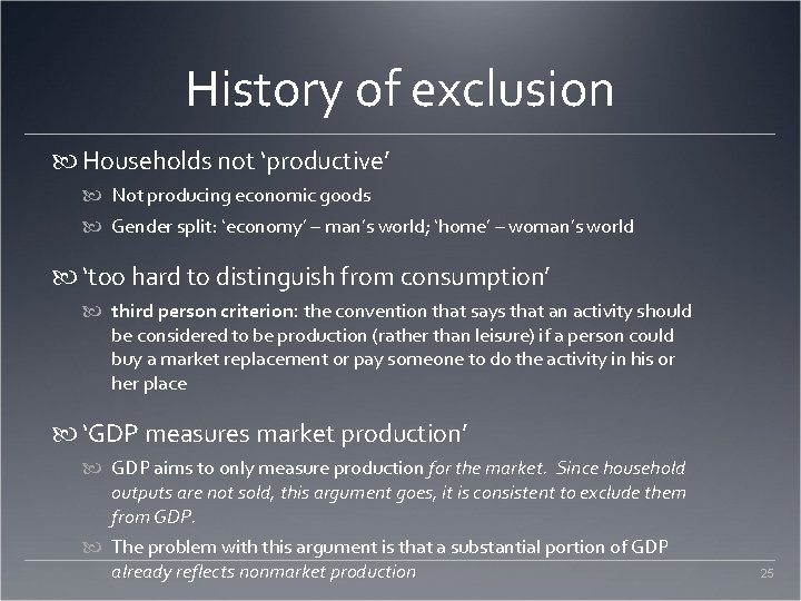 History of exclusion Households not ‘productive’ Not producing economic goods Gender split: ‘economy’ –