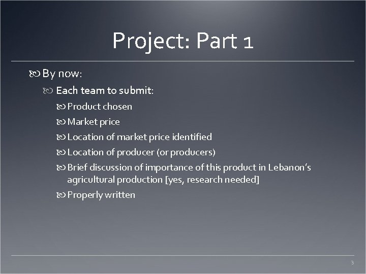 Project: Part 1 By now: Each team to submit: Product chosen Market price Location