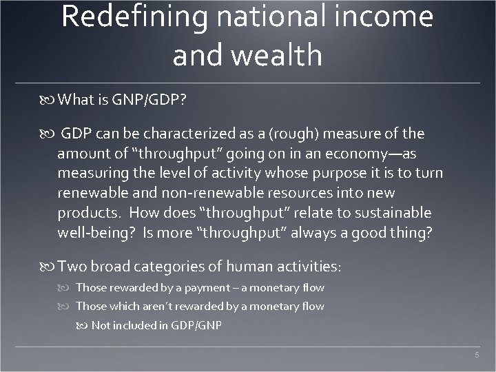 Redefining national income and wealth What is GNP/GDP? GDP can be characterized as a