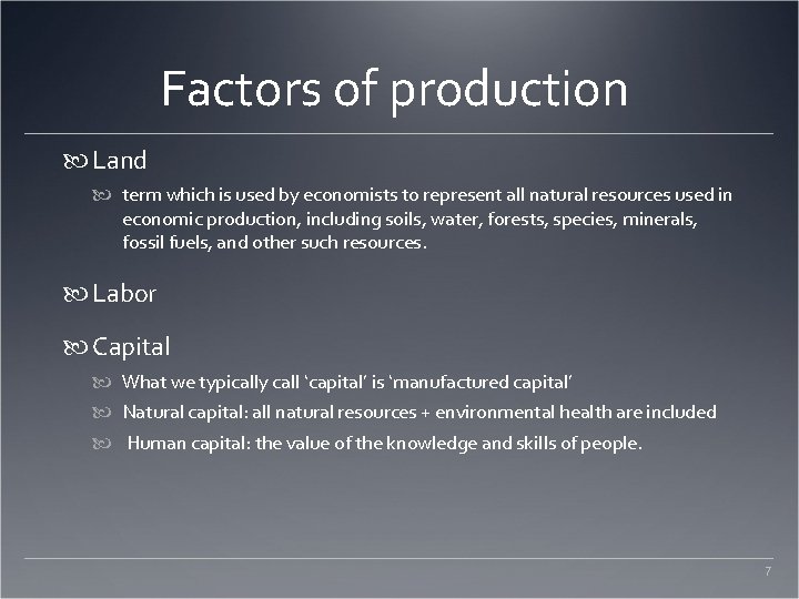 Factors of production Land term which is used by economists to represent all natural