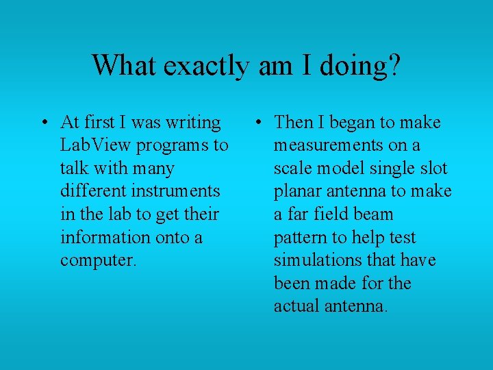 What exactly am I doing? • At first I was writing Lab. View programs