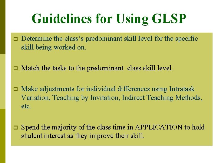 Guidelines for Using GLSP p Determine the class’s predominant skill level for the specific