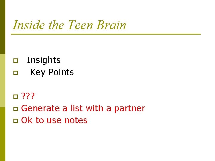 Inside the Teen Brain p p Insights Key Points ? ? ? p Generate