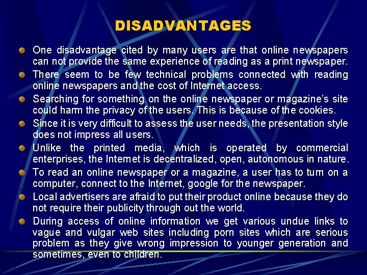 DISADVANTAGES One disadvantage cited by many users are that online newspapers can not provide