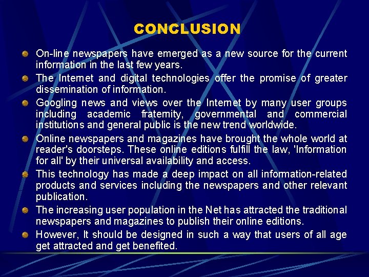 CONCLUSION On-line newspapers have emerged as a new source for the current information in