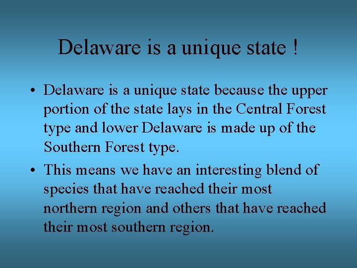 Delaware is a unique state ! • Delaware is a unique state because the