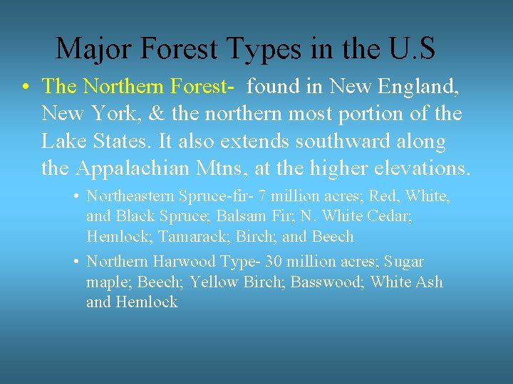 Major Forest Types in the U. S • The Northern Forest- found in New