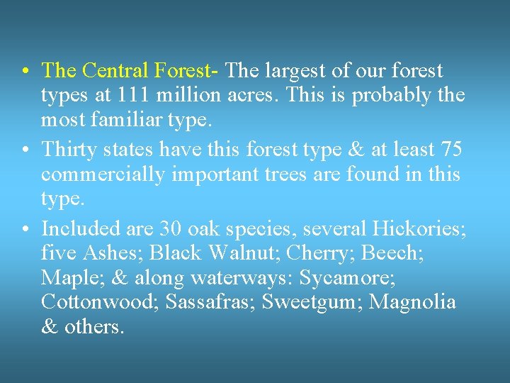  • The Central Forest- The largest of our forest types at 111 million