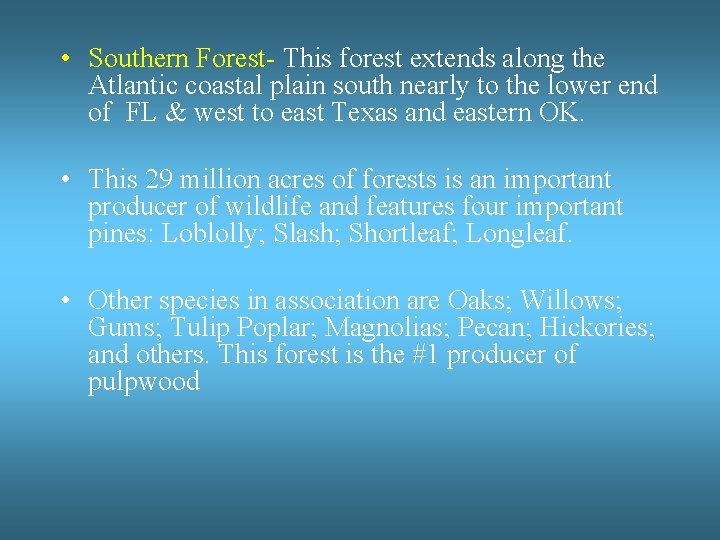  • Southern Forest- This forest extends along the Atlantic coastal plain south nearly