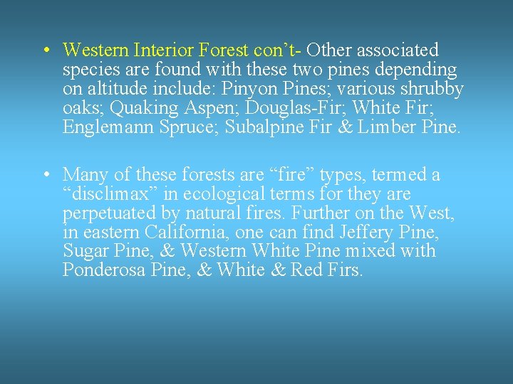  • Western Interior Forest con’t- Other associated species are found with these two