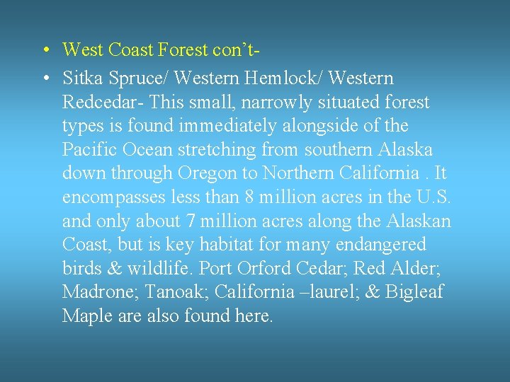  • West Coast Forest con’t • Sitka Spruce/ Western Hemlock/ Western Redcedar- This