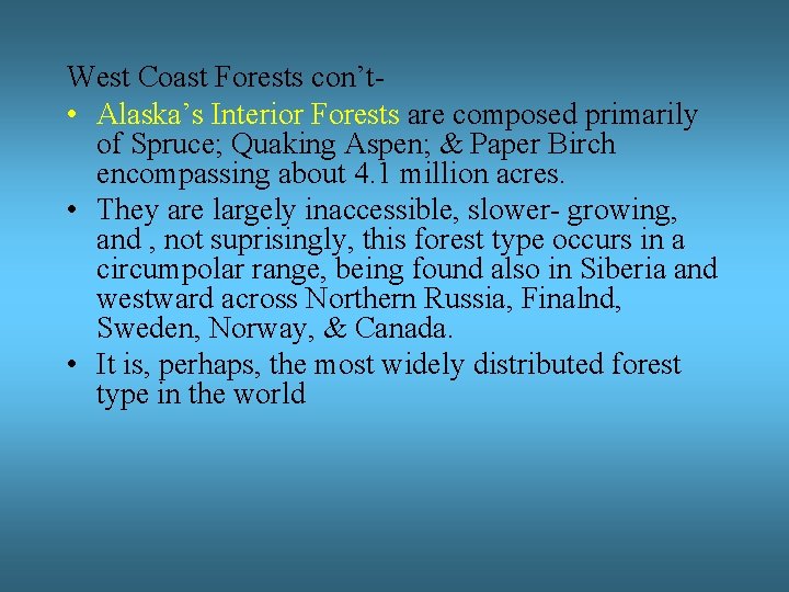 West Coast Forests con’t • Alaska’s Interior Forests are composed primarily of Spruce; Quaking