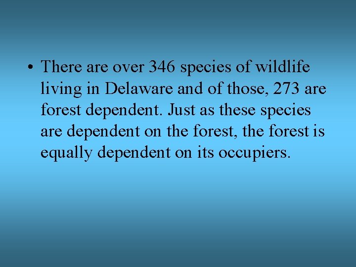  • There are over 346 species of wildlife living in Delaware and of