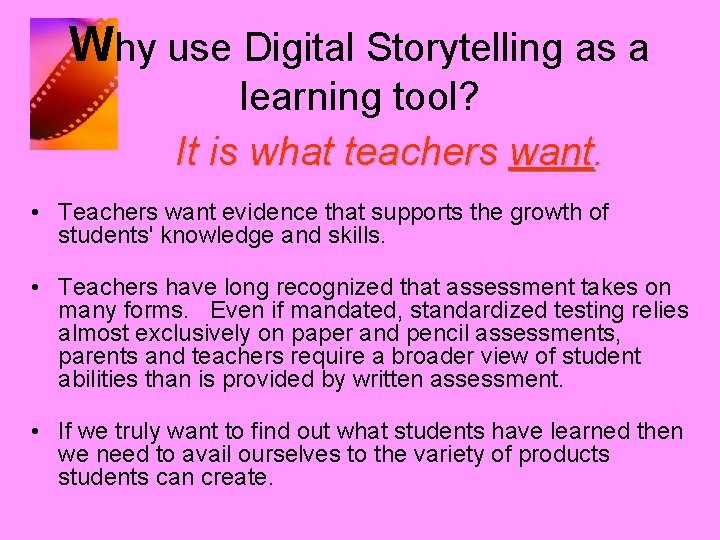 Why use Digital Storytelling as a learning tool? It is what teachers want. •