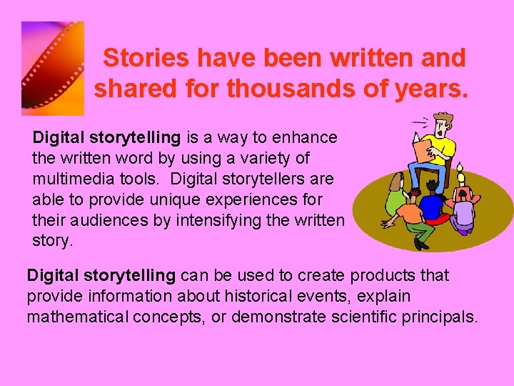 Stories have been written and shared for thousands of years. Digital storytelling is a