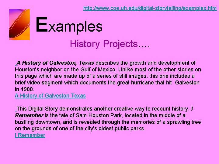 http: //www. coe. uh. edu/digital-storytelling/examples. htm Examples History Projects…. History Projects A History of