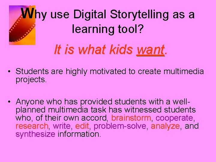 Why use Digital Storytelling as a learning tool? It is what kids want. •