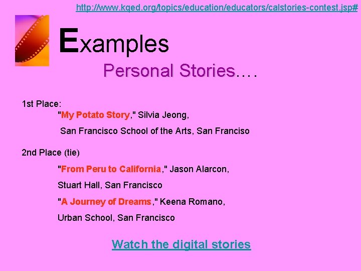 http: //www. kqed. org/topics/education/educators/calstories-contest. jsp# Examples Personal Stories…. Personal Stories 1 st Place: "My