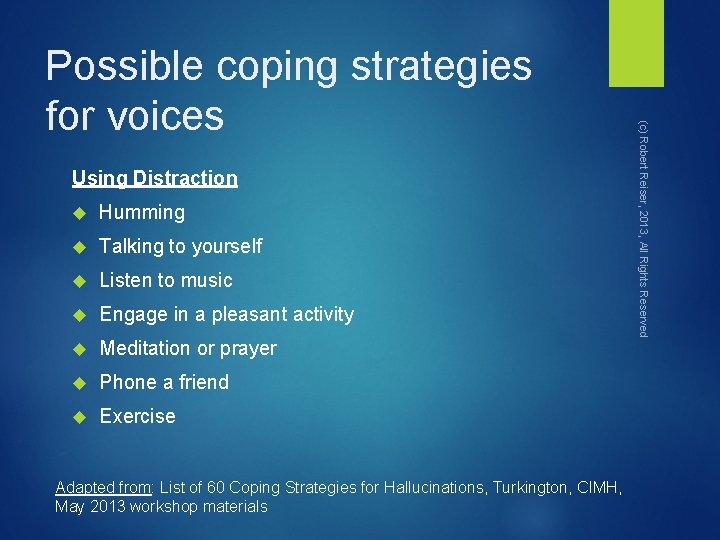 Using Distraction Humming Talking to yourself Listen to music Engage in a pleasant activity