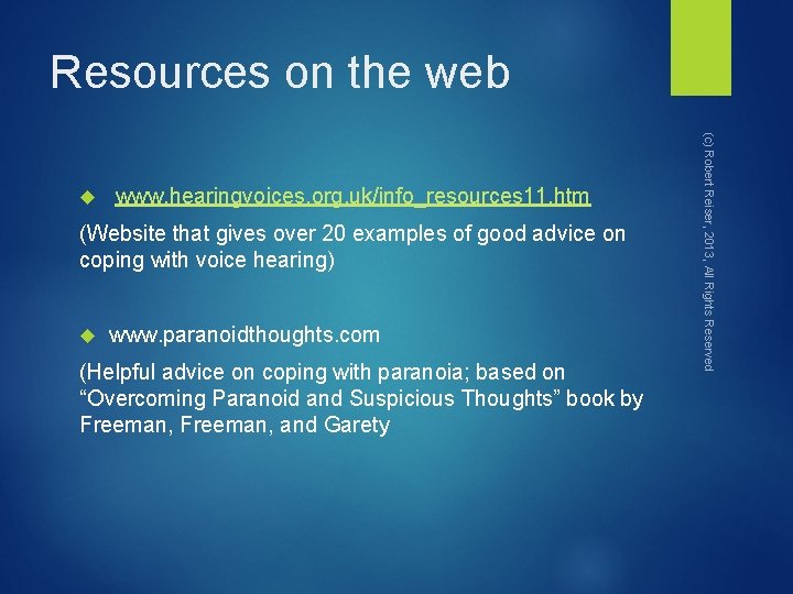 Resources on the web www. hearingvoices. org. uk/info_resources 11. htm (Website that gives over