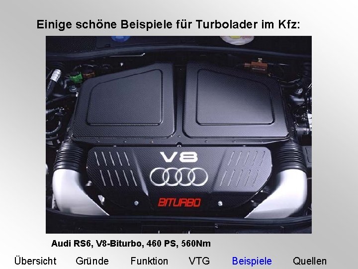 Einige schöne Beispiele für Turbolader im Kfz: Audi RS 6, V 8 -Biturbo, 460
