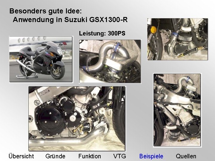 Besonders gute Idee: Anwendung in Suzuki GSX 1300 -R Leistung: 300 PS Übersicht Gründe