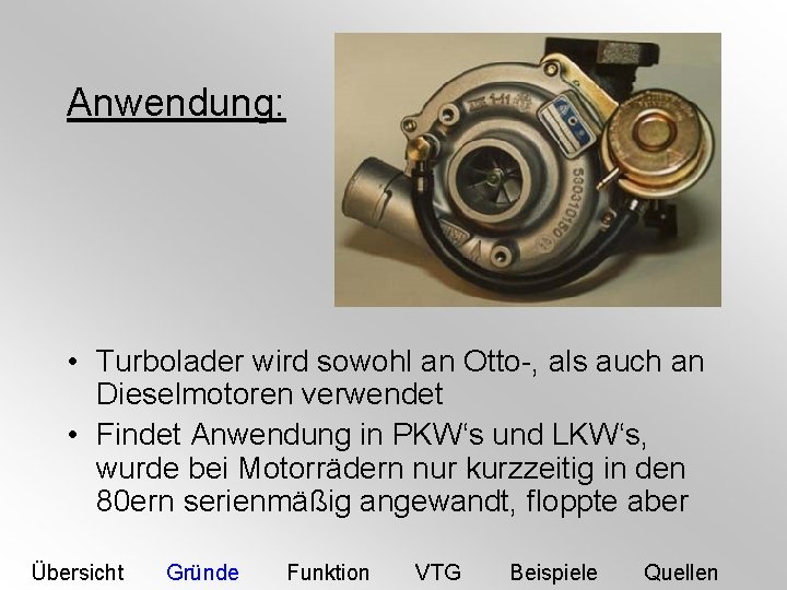 Anwendung: • Turbolader wird sowohl an Otto-, als auch an Dieselmotoren verwendet • Findet
