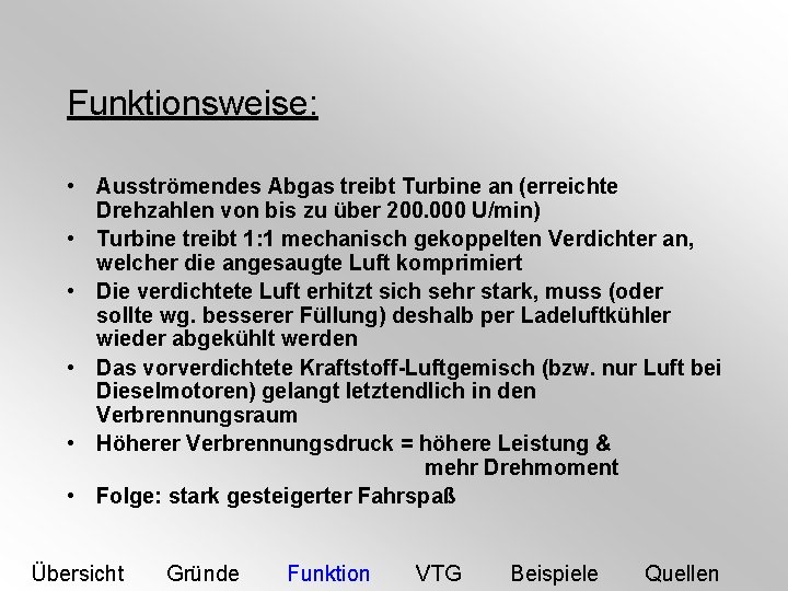 Funktionsweise: • Ausströmendes Abgas treibt Turbine an (erreichte Drehzahlen von bis zu über 200.