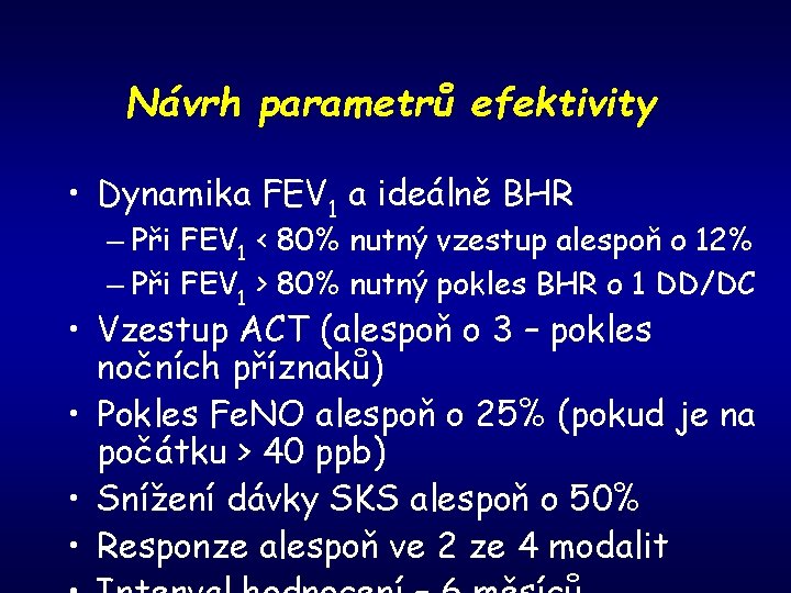 Návrh parametrů efektivity • Dynamika FEV 1 a ideálně BHR – Při FEV 1